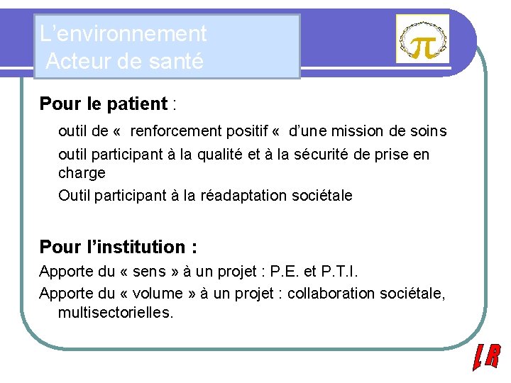 L’environnement Acteur de santé Pour le patient : outil de « renforcement positif «