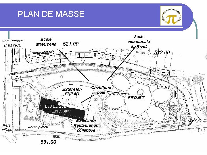 PLAN DE MASSE Ecole Maternelle Vers Duranus (haut pays) Salle communale du Rivet 521.