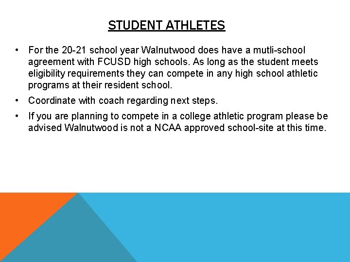 STUDENT ATHLETES • For the 20 -21 school year Walnutwood does have a mutli-school