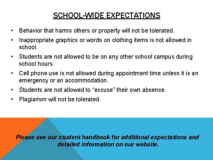 SCHOOL-WIDE EXPECTATIONS • Behavior that harms others or property will not be tolerated. •