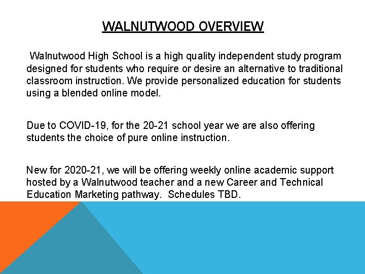 WALNUTWOOD OVERVIEW Walnutwood High School is a high quality independent study program designed for