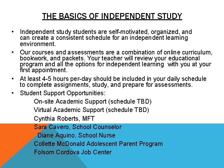 THE BASICS OF INDEPENDENT STUDY • Independent study students are self-motivated, organized, and can