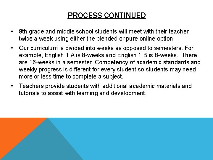 PROCESS CONTINUED • 9 th grade and middle school students will meet with their