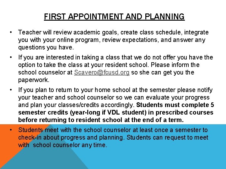 FIRST APPOINTMENT AND PLANNING • Teacher will review academic goals, create class schedule, integrate