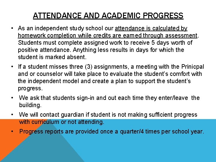 ATTENDANCE AND ACADEMIC PROGRESS • As an independent study school our attendance is calculated