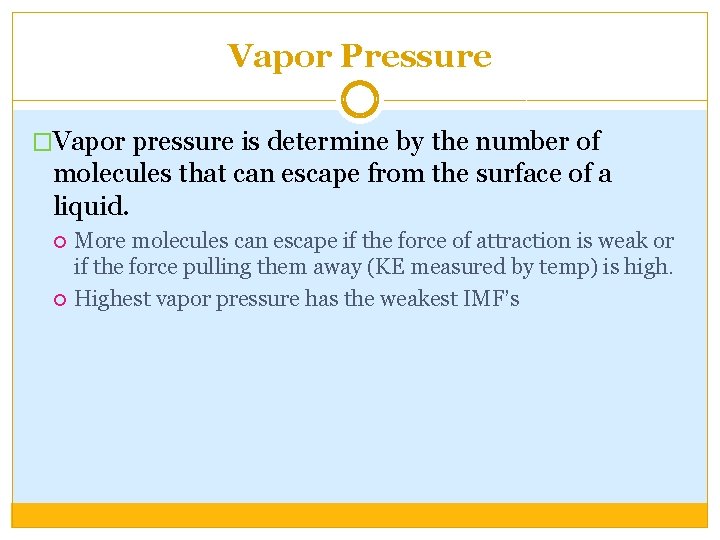 Vapor Pressure �Vapor pressure is determine by the number of molecules that can escape