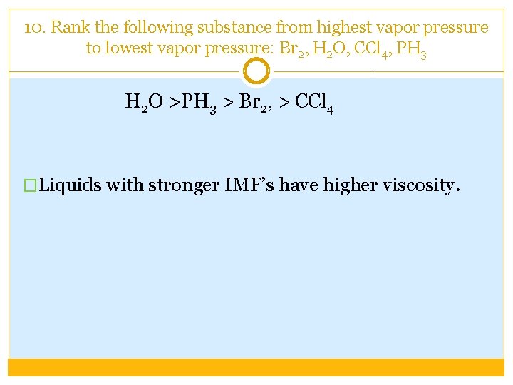 10. Rank the following substance from highest vapor pressure to lowest vapor pressure: Br