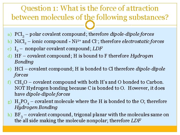 Question 1: What is the force of attraction between molecules of the following substances?