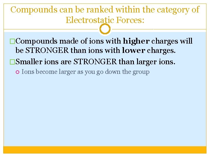 Compounds can be ranked within the category of Electrostatic Forces: �Compounds made of ions