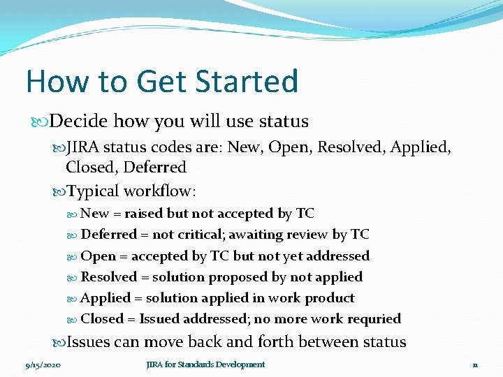 How to Get Started Decide how you will use status JIRA status codes are: