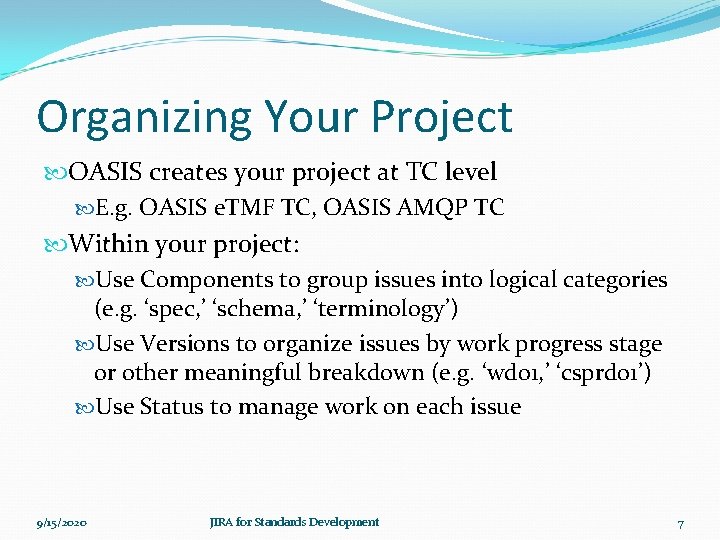 Organizing Your Project OASIS creates your project at TC level E. g. OASIS e.