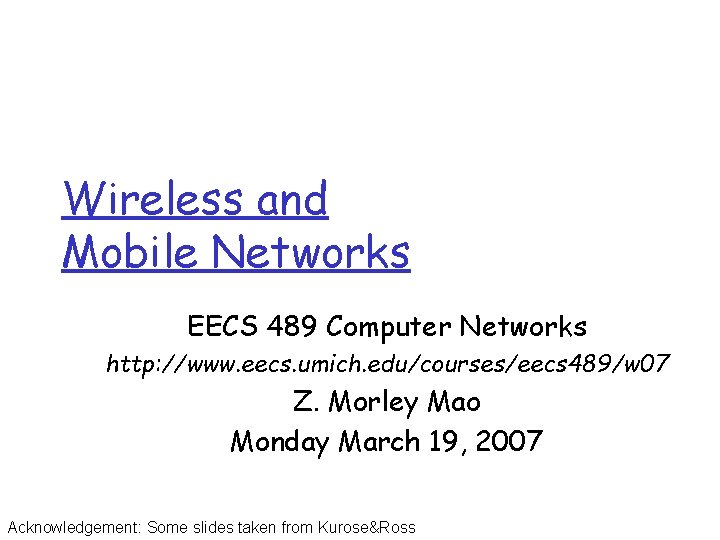 Wireless and Mobile Networks EECS 489 Computer Networks http: //www. eecs. umich. edu/courses/eecs 489/w