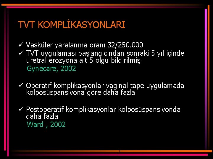 TVT KOMPLİKASYONLARI ü Vasküler yaralanma oranı 32/250. 000 ü TVT uygulaması başlangıcından sonraki 5