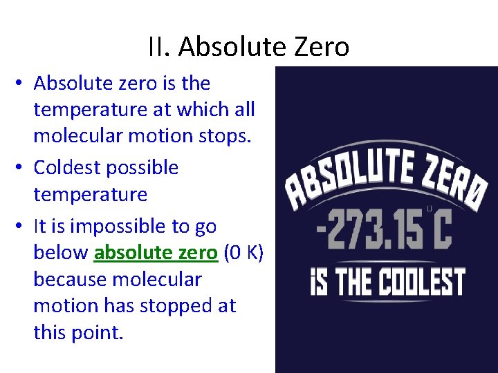 II. Absolute Zero • Absolute zero is the temperature at which all molecular motion