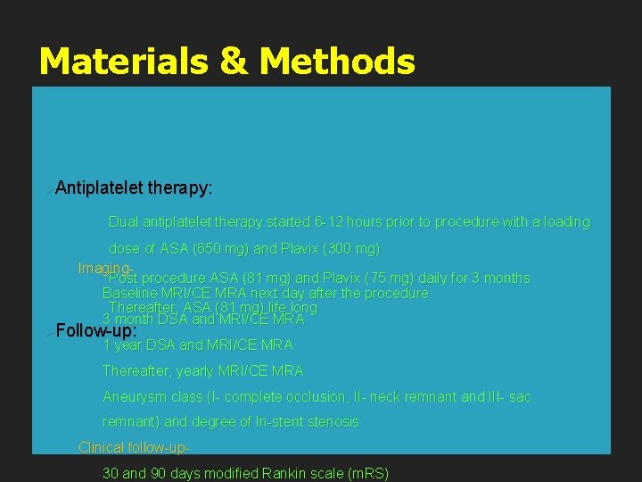 Materials & Methods ØAntiplatelet therapy: Dual antiplatelet therapy started 6 -12 hours prior to