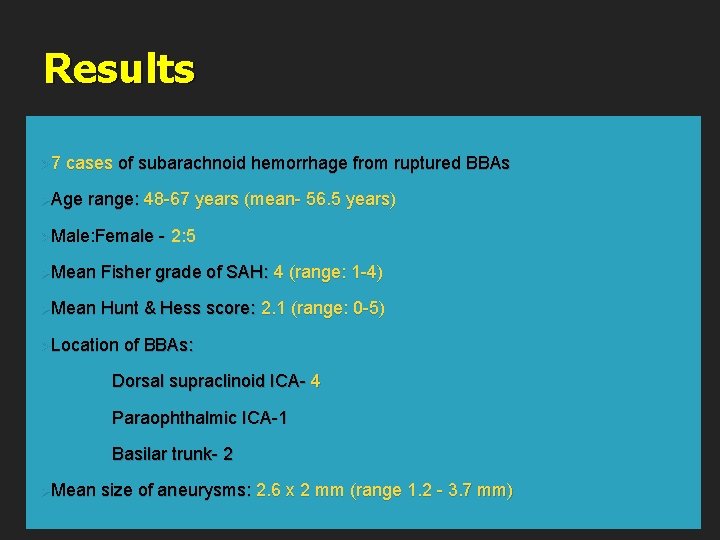 Results Ø 7 cases of subarachnoid hemorrhage from ruptured BBAs ØAge range: 48 -67