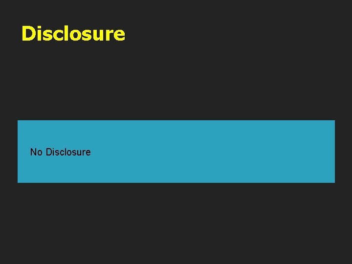Disclosure ØNo Disclosure 
