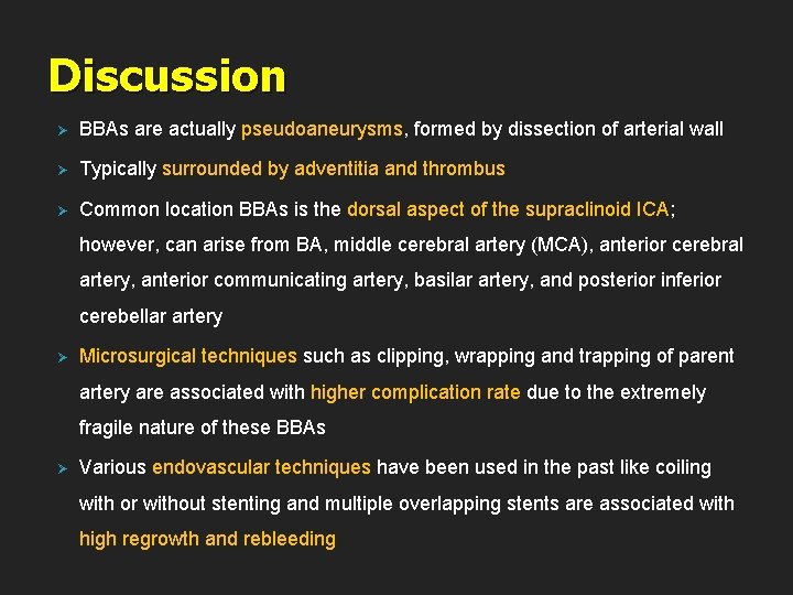 Discussion Ø BBAs are actually pseudoaneurysms, formed by dissection of arterial wall Ø Typically