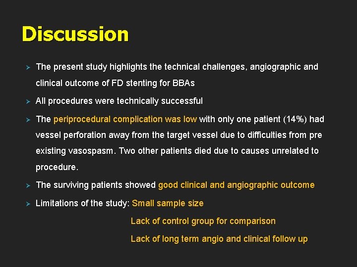 Discussion Ø The present study highlights the technical challenges, angiographic and clinical outcome of