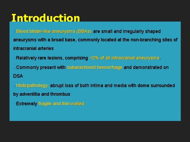 Introduction ØBlood blister-like aneurysms (BBAs) are small and irregularly shaped aneurysms with a broad