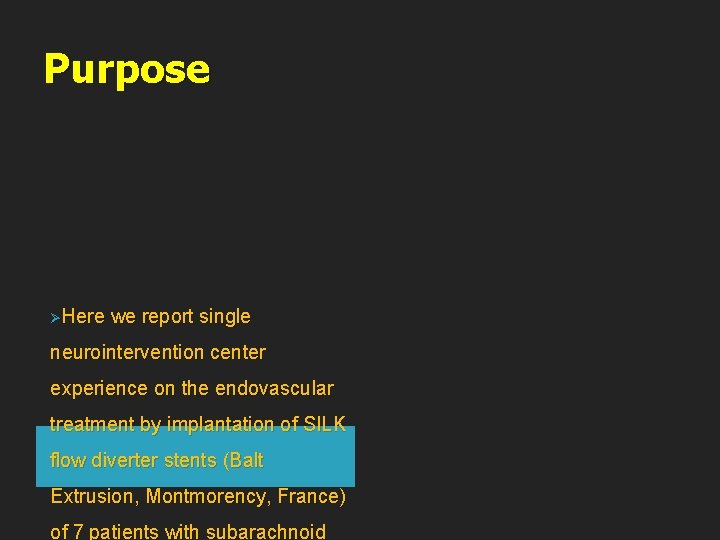 Purpose ØHere we report single neurointervention center experience on the endovascular treatment by implantation