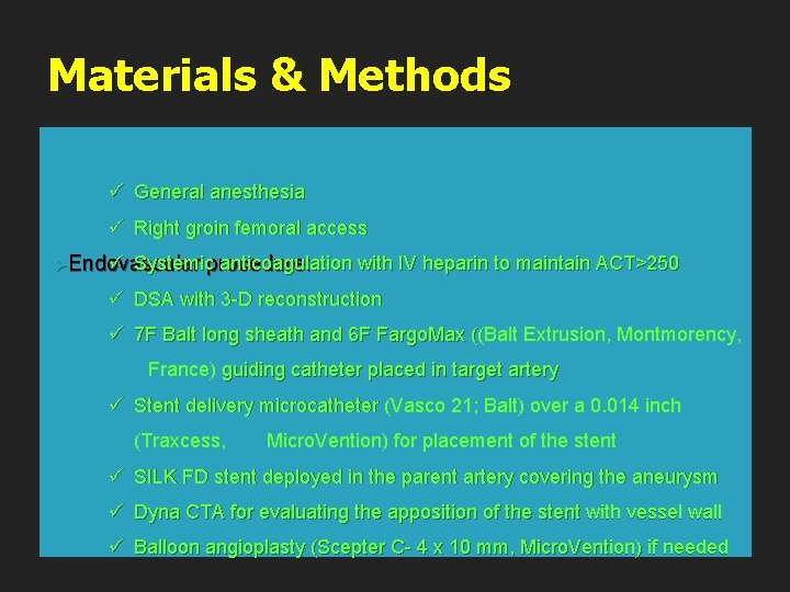 Materials & Methods ü General anesthesia ü Right groin femoral access ü Systemicprocedure: anticoagulation