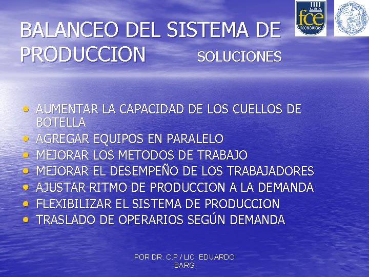 BALANCEO DEL SISTEMA DE PRODUCCION SOLUCIONES • AUMENTAR LA CAPACIDAD DE LOS CUELLOS DE