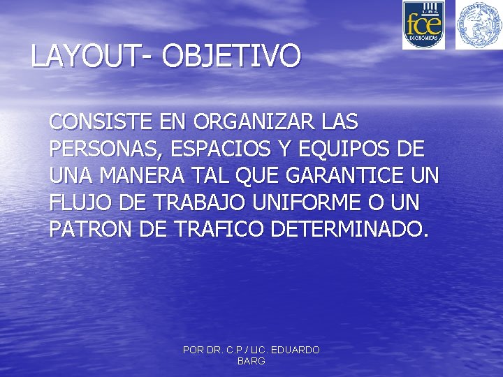 LAYOUT- OBJETIVO CONSISTE EN ORGANIZAR LAS PERSONAS, ESPACIOS Y EQUIPOS DE UNA MANERA TAL