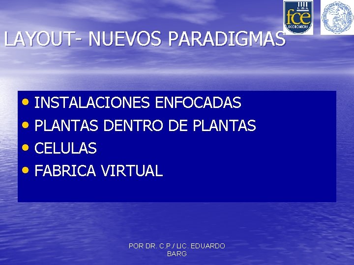 LAYOUT- NUEVOS PARADIGMAS • INSTALACIONES ENFOCADAS • PLANTAS DENTRO DE PLANTAS • CELULAS •