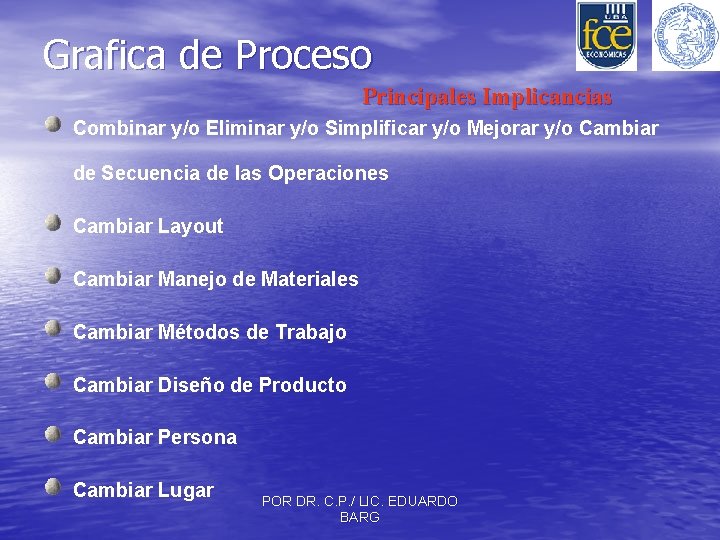 Grafica de Proceso Principales Implicancias Combinar y/o Eliminar y/o Simplificar y/o Mejorar y/o Cambiar