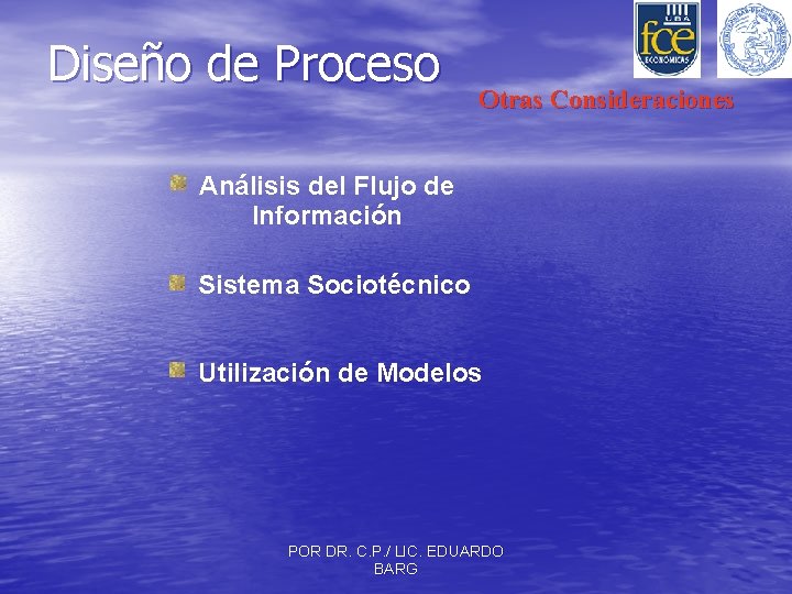 Diseño de Proceso Otras Consideraciones Análisis del Flujo de Información Sistema Sociotécnico Utilización de