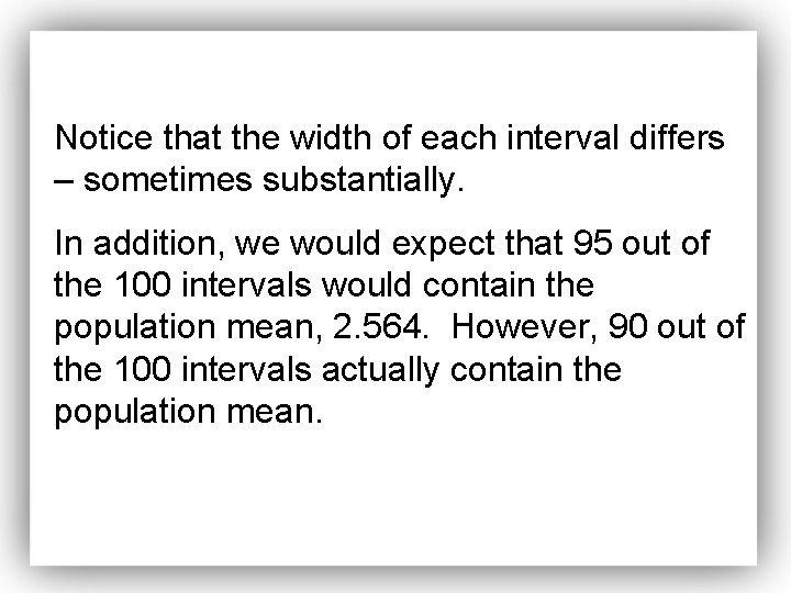 Notice that the width of each interval differs – sometimes substantially. In addition, we