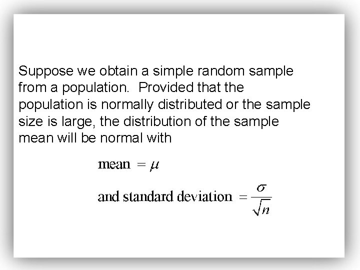 Suppose we obtain a simple random sample from a population. Provided that the population