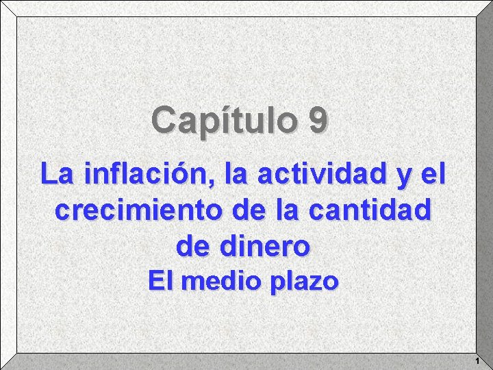 Capítulo 9 La inflación, la actividad y el crecimiento de la cantidad de dinero