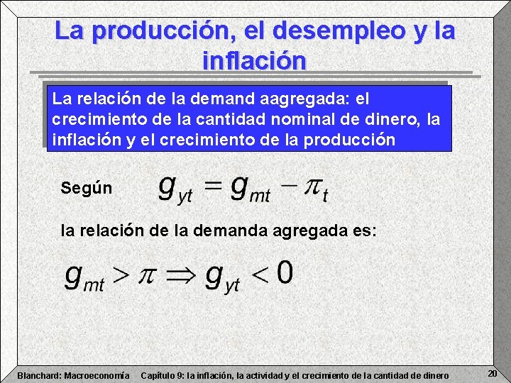 La producción, el desempleo y la inflación La relación de la demand aagregada: el