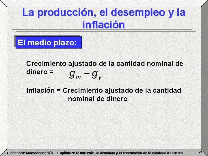 La producción, el desempleo y la inflación El medio plazo: Crecimiento ajustado de la