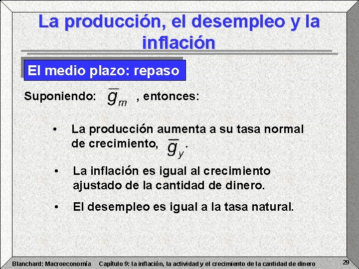 La producción, el desempleo y la inflación El medio plazo: repaso Suponiendo: , entonces: