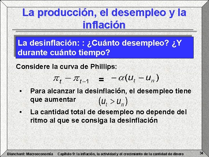 La producción, el desempleo y la inflación La desinflación: : ¿Cuánto desempleo? ¿Y durante