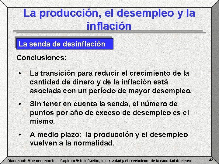 La producción, el desempleo y la inflación La senda de desinflación Conclusiones: • La