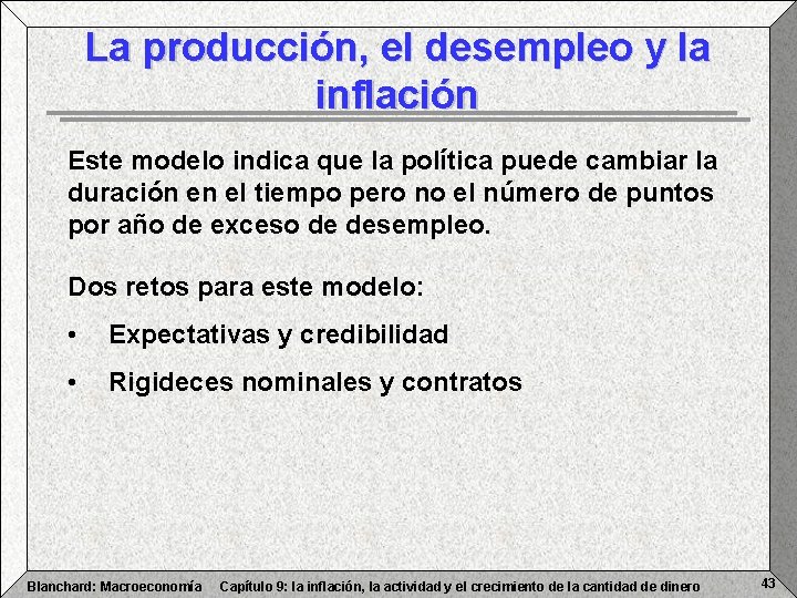 La producción, el desempleo y la inflación Este modelo indica que la política puede