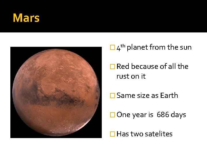 Mars � 4 th planet from the sun � Red because of all the