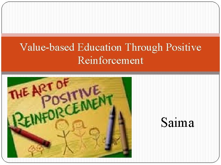 Value-based Education Through Positive Reinforcement Saima 