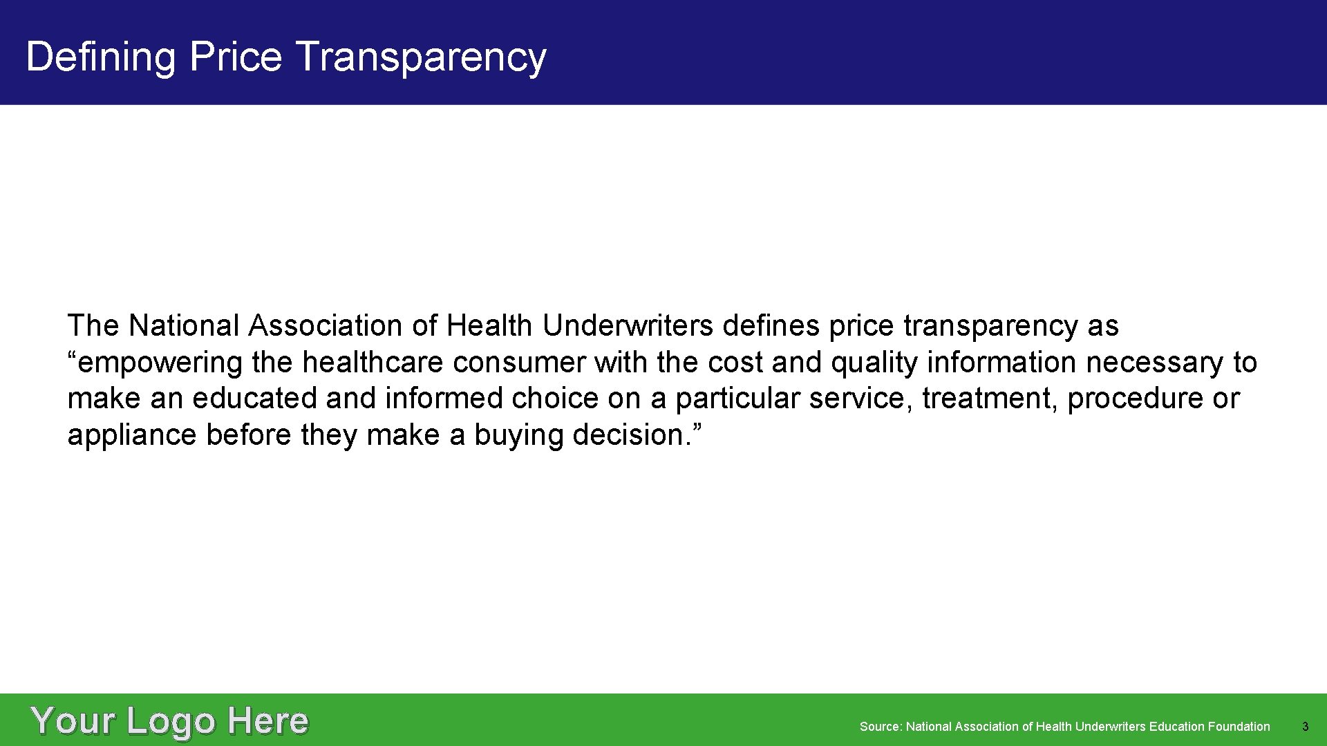 Defining Price Transparency The National Association of Health Underwriters defines price transparency as “empowering