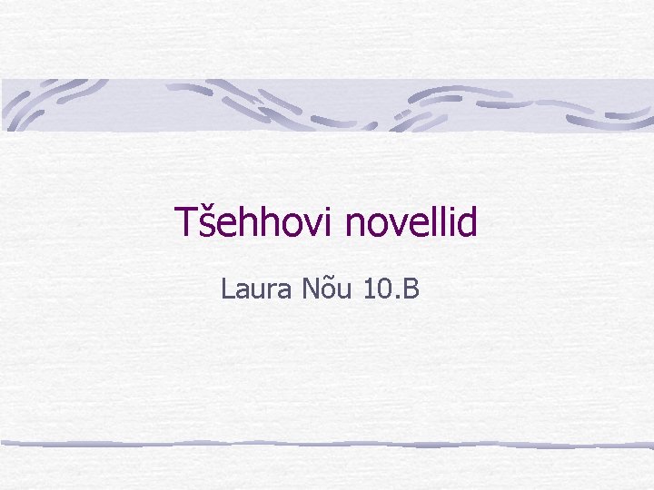 Tšehhovi novellid Laura Nõu 10. B 