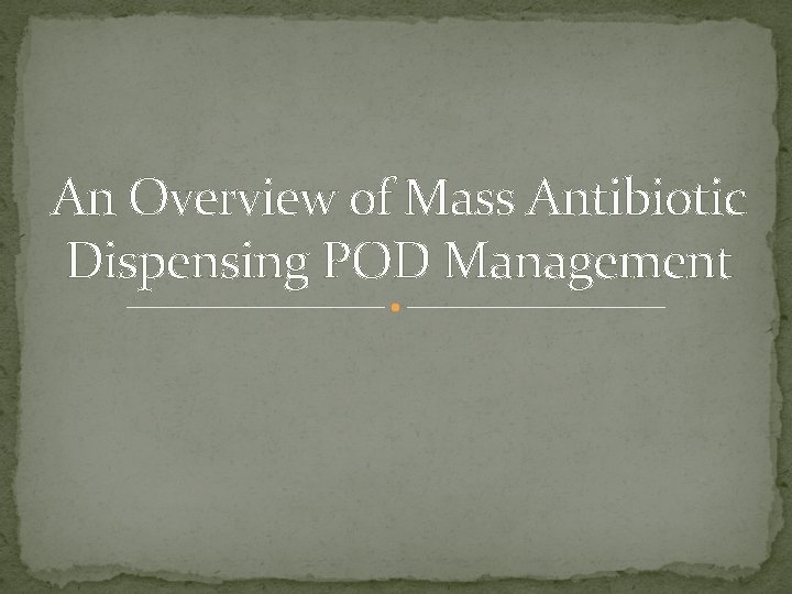 An Overview of Mass Antibiotic Dispensing POD Management 