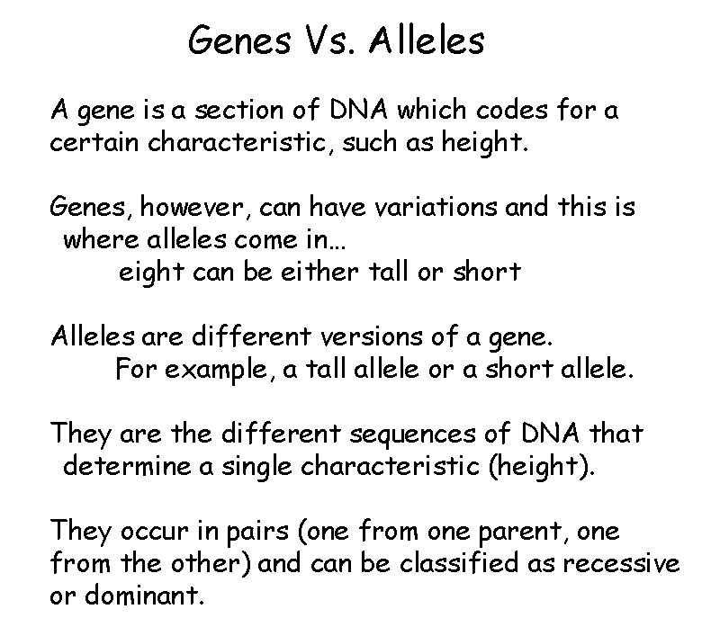 Genes Vs. Alleles A gene is a section of DNA which codes for a Genes Vs. Alleles A gene is a section of DNA which codes for a