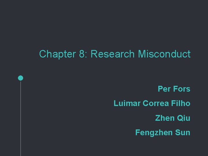 Chapter 8: Research Misconduct Per Fors Luimar Correa Filho Zhen Qiu Fengzhen Sun 