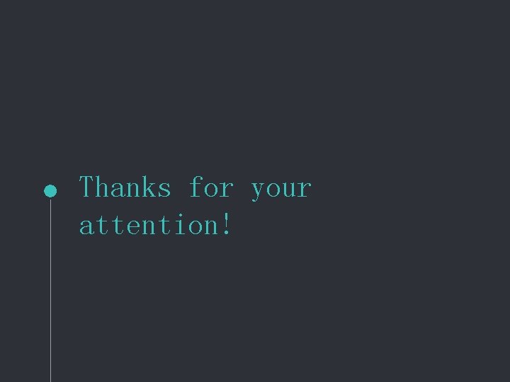 Thanks for your attention! 