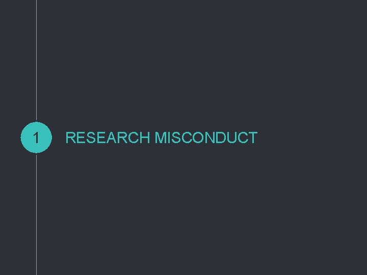 1 RESEARCH MISCONDUCT 