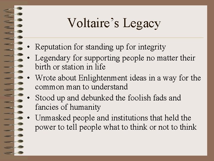 Voltaire’s Legacy • Reputation for standing up for integrity • Legendary for supporting people